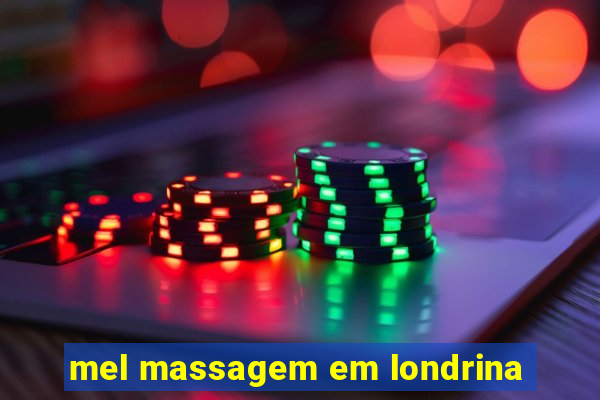 mel massagem em londrina